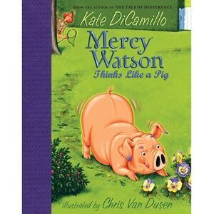 Mercy Watson Thinks Like a Pig: (A Funny and Heartwarming Chapter Book about a L